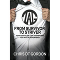 From Survivor to Striver: How Gratitude Can Transform You Into a Superhero! - Paperback