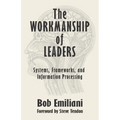 The Workmanship of Leaders: Systems, Frameworks, and Information Processing - Paperback