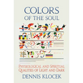 Colors of the Soul: Physiological and Spiritual Qualities of Light and Dark - Paperback