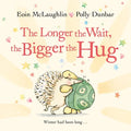 The Longer the Wait, the Bigger the Hug - Hardcover