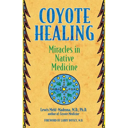 Coyote Healing: Miracles in Native Medicine - Paperback