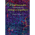 A Vital Rationalist: Selected Writings from Georges Canguilhem - Paperback