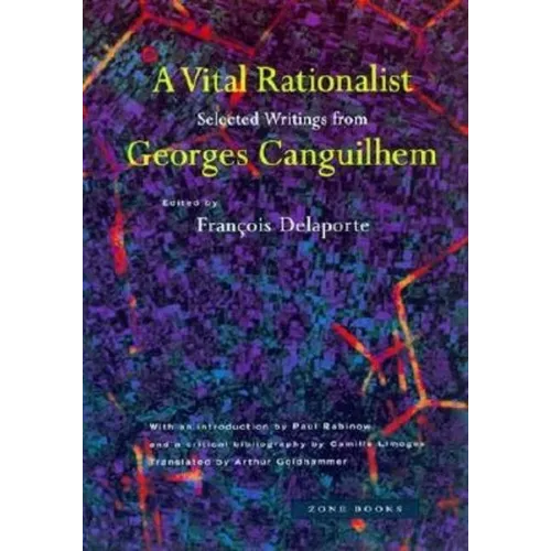 A Vital Rationalist: Selected Writings from Georges Canguilhem - Paperback