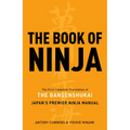 The Book of Ninja: The Bansenshukai - Japan's Premier Ninja Manual