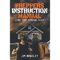 Preppers instruction manual: Long term survival guide - Paperback