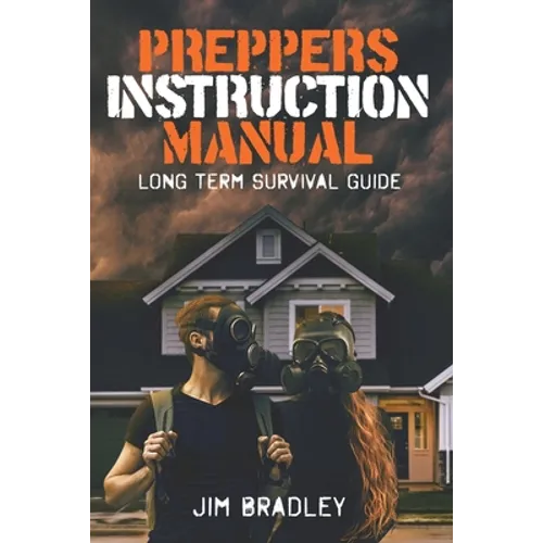Preppers instruction manual: Long term survival guide - Paperback