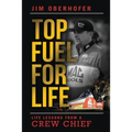 Top Fuel For Life: Life Lessons From A Crew Chief - Paperback