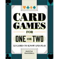 Card Games for One or Two: 52 Games to Know and Play - Paperback