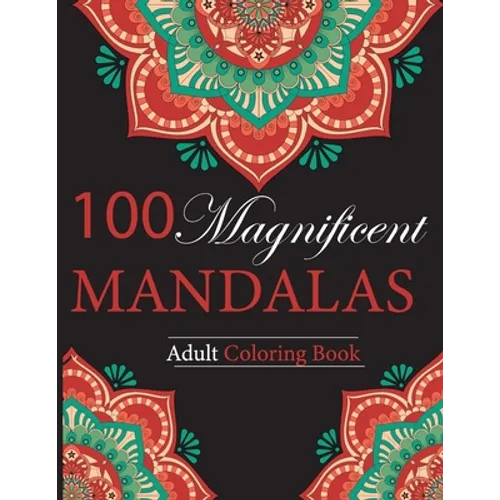 100 Magnificent Mandalas: Adult Coloring Book - Paperback