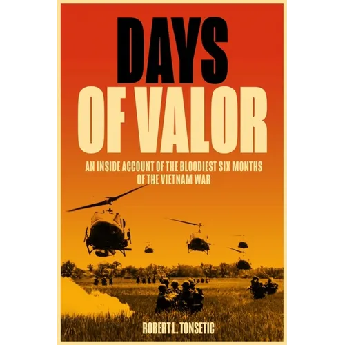 Days of Valor: An Inside Account of the Bloodiest Six Months of the Vietnam War - Mass Market Paperbound