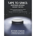 Tape to Space: Redefining Modern Hockey Tactics - Paperback