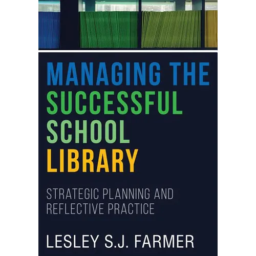 Managing the Successful School Library: Strategic Planning and Reflective Practice - Paperback