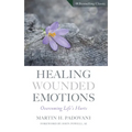 Healing Wounded Emotions: Overcoming Life's Hurts - Paperback