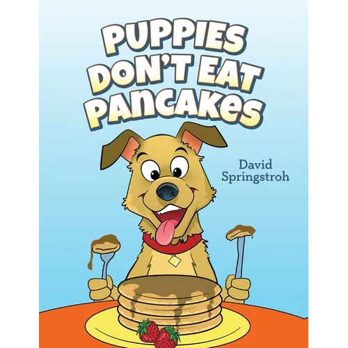 Puppies Don't Eat Pancakes - Paperback