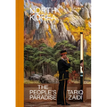 North Korea: The People's Paradise - Hardcover