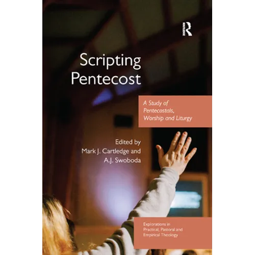 Scripting Pentecost: A Study of Pentecostals, Worship and Liturgy - Paperback