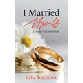 I Married Myself: A Journey To Contentment - Paperback