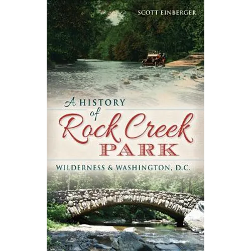 A History of Rock Creek Park: Wilderness & Washington, D.C.