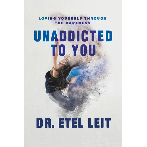 UnAddicted to You: Loving Yourself Through the Darkness - Paperback