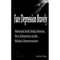 Face Depression Bravely: Mental Self-help Notes for Patients with Major Depression - Paperback