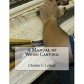 A Manual of Wood Carving - Paperback