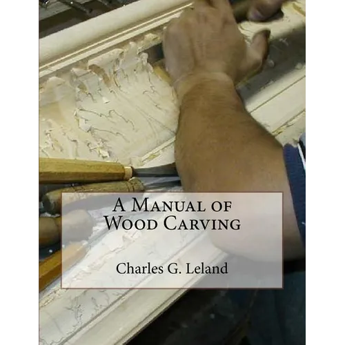 A Manual of Wood Carving - Paperback