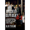 American Republics: A Continental History of the United States, 1783-1850 - Hardcover
