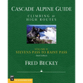 Cascade Alpine Guide: Climbing and High Routes: Stevens Pass to Rainy Pass - Paperback