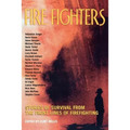 Fire Fighters: Stories of Survival from the Front Lines of Firefighting