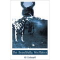 The Beautifully Worthless - Paperback