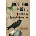 Doctoring the Devil: Appalachian Backwoods Witchcraft for Conjuring Love, Money, Justice, and Success - Paperback