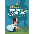 Is Mommy a Doctor or Superhero? - Paperback