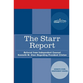 The Starr Report: Referral from Independent Counsel Kenneth W. Starr Regarding President Clinton