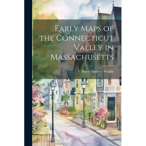 Early Maps of the Connecticut Valley in Massachusetts