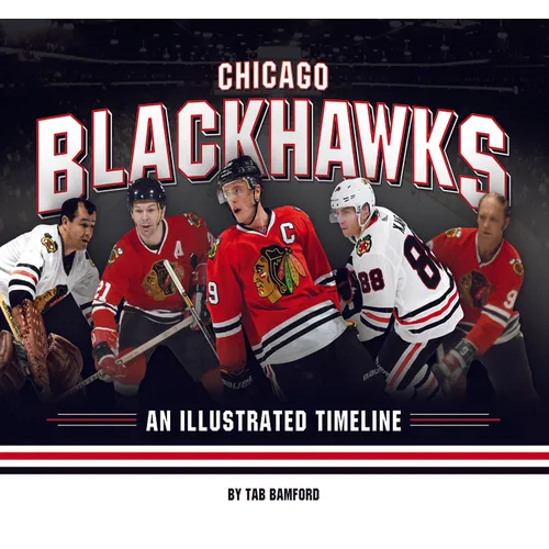 Chicago Blackhawks: An Illustrated Timeline - Hardcover
