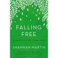 The Falling Free: Rescued from the Life I Always Wanted - Paperback