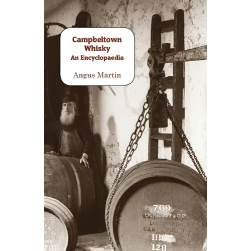 Campbeltown Whisky: An Encyclopaedia - Paperback