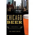 Chicago Beer: A History of Brewing, Public Drinking and the Corner Bar