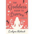 The Goddess Guide to Divorce: A Memoir - Paperback