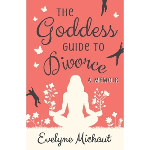 The Goddess Guide to Divorce: A Memoir - Paperback