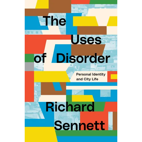 The Uses of Disorder: Personal Identity and City Life - Paperback