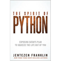 The Spirit of Python: Exposing Satan's Plan to Squeeze the Life Out of You - Paperback
