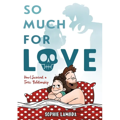 So Much for Love: How I Survived a Toxic Relationship - Hardcover