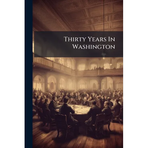 Thirty Years In Washington