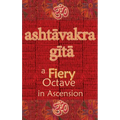 Ashtavakra Gita: A Fiery Octave in Ascension - Hardcover