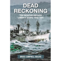 Dead Reckoning: Ten Months Aboard Liberty Ships 1943-1944 - Paperback