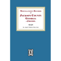 Miscellaneous Records of Jackson County, Georgia, 1785-1858