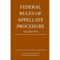Federal Rules of Appellate Procedure; 2023 Edition: With Appendix of Length Limits and Official Forms