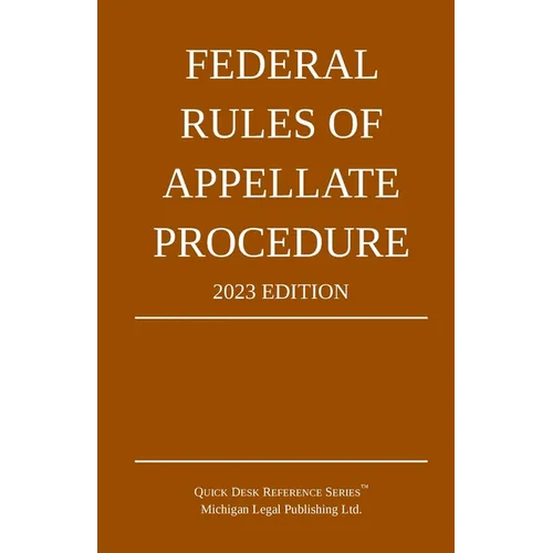 Federal Rules of Appellate Procedure; 2023 Edition: With Appendix of Length Limits and Official Forms