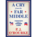 A Cry from the Far Middle: Dispatches from a Divided Land - Paperback